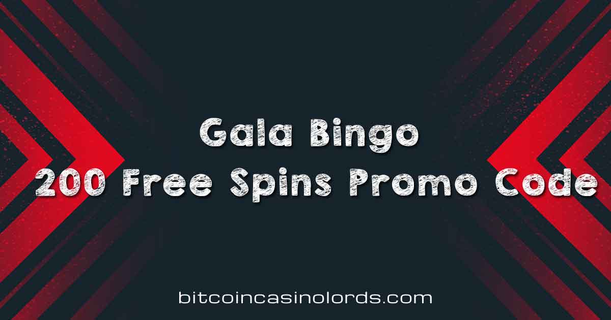 Gala Bingo 200 Free Spins Promo Code