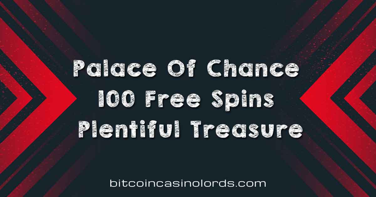 How to Win Palace Of Chance 100 Free Spins Plentiful Treasure